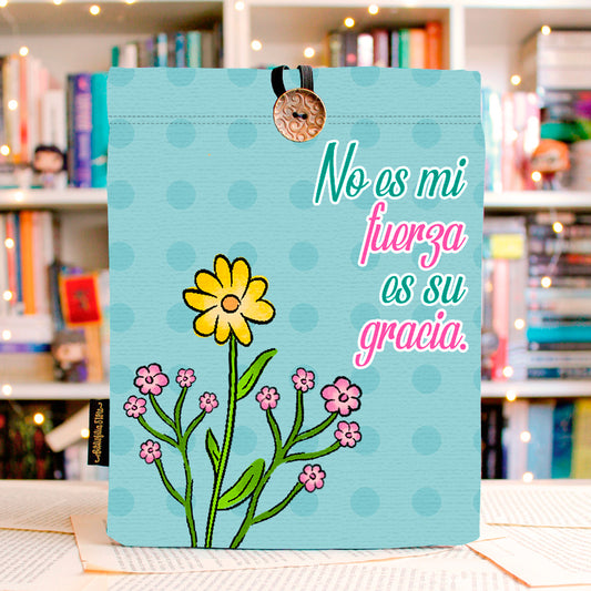 NO ES MI FUERZA, ES SU GRACIA - FUNDA PARA LIBROS